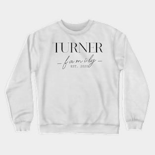 Turner Family EST. 2020, Surname, Turner Crewneck Sweatshirt